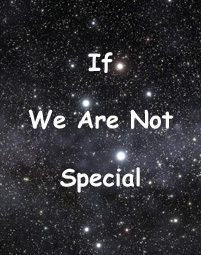 Are we Special or is there life elsewhere?