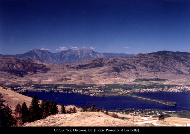 Osoyoos (pronounced Owe Sue Yes)